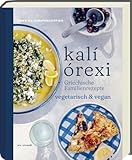 kali orexi: Griechische Familienrezepte vegetarisch & vegan