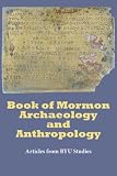 Book of Mormon Archaeology and Anthropology: Articles from BYU Studies