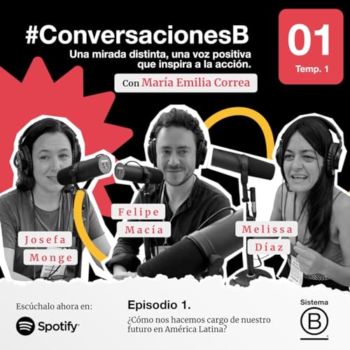 Ep. 1 &iquest;C&oacute;mo nos hacemos cargo de nuestro futuro en Am&eacute;rica Latina?