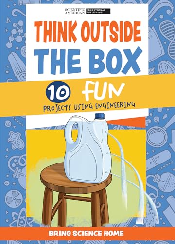 Think Outside the Box: 10 Fun Projects Using Engineering (Bring Science Home)