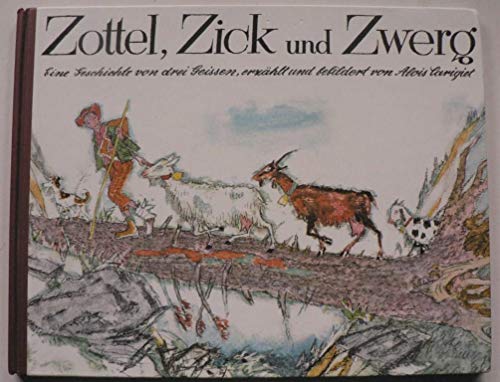 Preisvergleich Produktbild Zottel, Zick und Zwerg: Eine Geschichte von drei Geissen