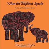 When the Elephant Speaks: Part Two of The Elephant Series 173229982X Book Cover