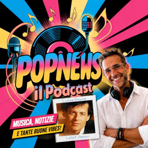 PopNews | Dischi che hanno fatto la storia &ndash; Claudio Baglioni: La vita &egrave; adesso