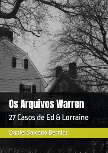 Os Arquivos Warren: 27 Casos de Ed & Lorraine (Portuguese Edition)