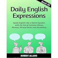 Daily English Expressions (Book - 6) Audiolibro Por Robert Allans, A. Mustafaoglu arte de portada