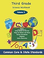 Third Grade Science Volume 3: Topics: Using Senses to Survive, Ways an Object Will Move, Foreces and Motion, Magnets, Static Electricity 149748202X Book Cover