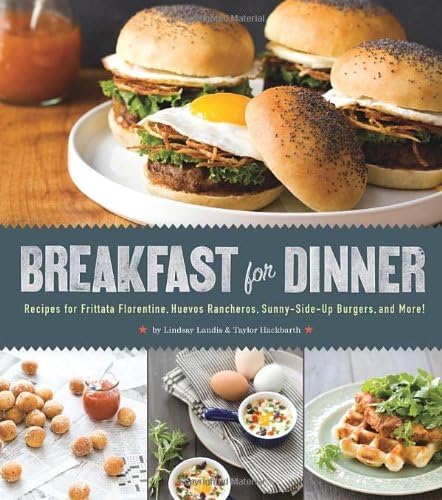 Breakfast for Dinner: Recipes for Frittata Florentine, Huevos Rancheros, Sunny-Side-Up Burgers, and More!