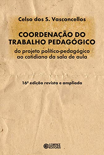 Coordenação do trabalho pedagógico: do projeto político-pedagógico ao cotidiano da sala de aula