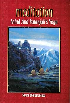 Meditation Mind and Patanjali's Yoga : A Practical Guide to Spiritual Growth for Everyone