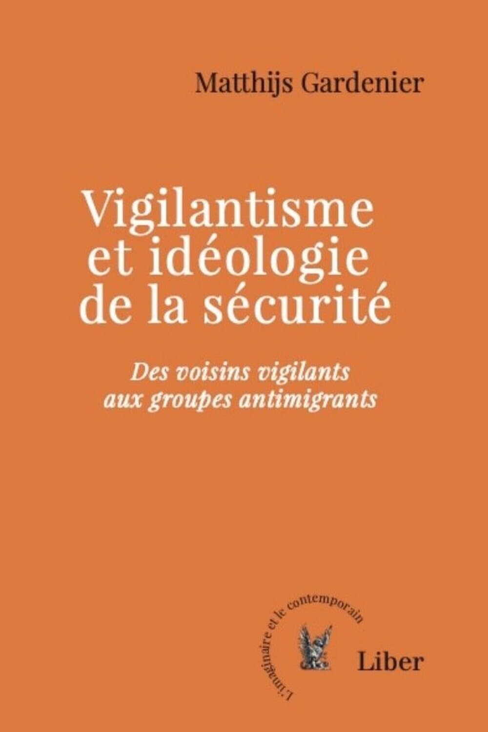 Vigilantisme et idéologie de la sécurité: Des voisins vigilants aux groupes antimigrants