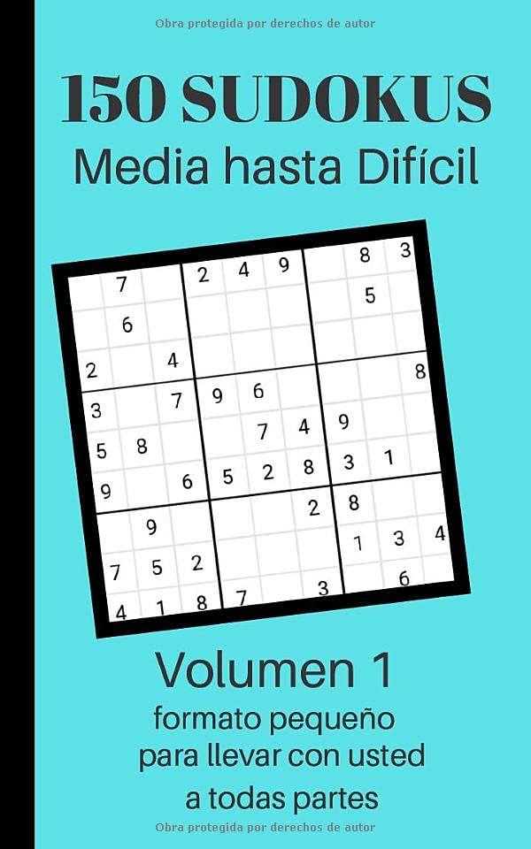 150 Sudokus Media hasta Difícil volumen 1 formato pequeño para llevar con usted a todas partes 150 puzzles y soluciones nivel Media hasta