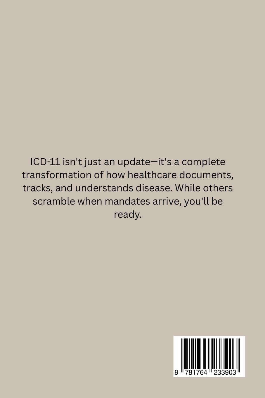 ICD-11 Made Easy: The Complete Transition Guide from ICD-10 with Mapping Tables and Practice Scenarios