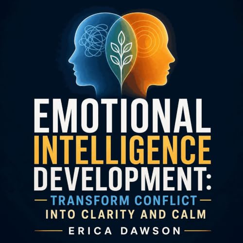Page de couverture de Emotional Intelligence Development: Transform Conflict into Clarity and Calm