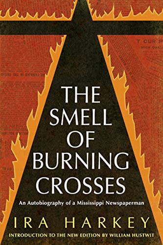 The Smell of Burning Crosses: An Autobiography of a Mississippi Newspaperman (Civil Rights in Mississippi Series)