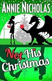 Not His Christmas: Romantic Comedy (Not This Series Book 4)