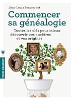 Commencer sa généalogie: Toutes les clés pour mieux découvrir vos ancêtres et vos origines (Vie Quotidienne) 2501095308 Book Cover