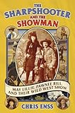 The Sharpshooter and the Showman: May Lillie, Pawnee Bill, and their Wild West Show