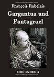 Gargantua und Pantagruel - François Rabelais