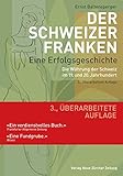  Der Schweizer Franken Eine Erfolgsgeschichte.: Die Währung der Schweiz im 19. und 20. Jahrhundert