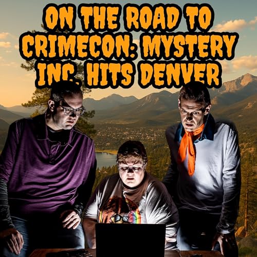 139: On the Road to CrimeCon: Mystery Inc. Hits Denver cover art
