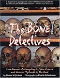 The Bone Detectives: How Forensic Anthropologists Solve Crimes and Uncover Mysteries of the Dead
