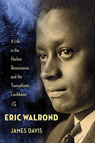 Eric Walrond: A Life in the Harlem Renaissance and the Transatla