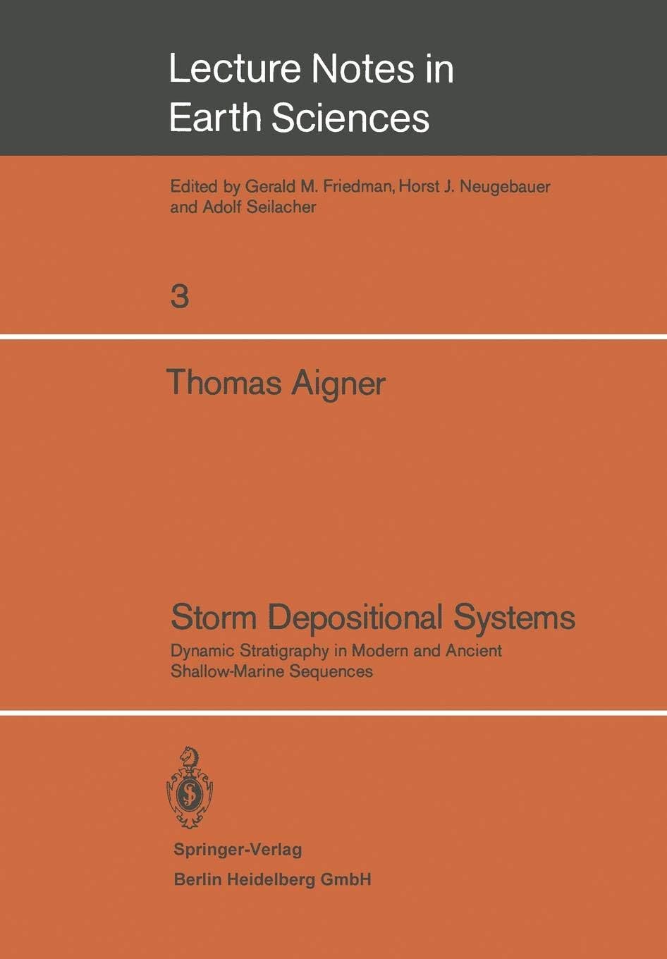 Storm Depositional Systems: Dynamic Stratigraphy in Modern and Ancient Shallow-Marine Sequences: 3 (Lecture Notes in Earth Sciences)