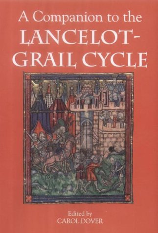 A Companion to the Lancelot-Grail Cycle (54) (Arthurian Studies)