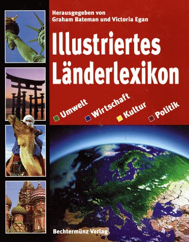 Illustriertes Länderlexikon. Umwelt, Wirtschaft, Kultur, Politik