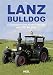 Produktbild Lanz Bulldog: Erfolgsgeschichte eines Klassikers von 1921 bis 1945