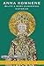 Anna Komnene: The Life and Work of a Medieval Historian (Onassis Series in Hellenic Culture)