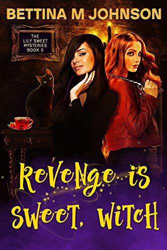 Revenge is Sweet, Witch: A Lily Sweet: Briar Witch Mystery 5 (Lily Sweet Mysteries)
