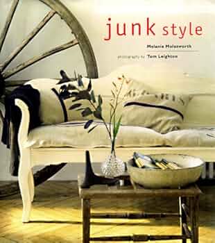junk style (洋書) Melanie Molesorth Junk Style: Melanie Molesworth: 0789112057163: Books - Amazon.ca