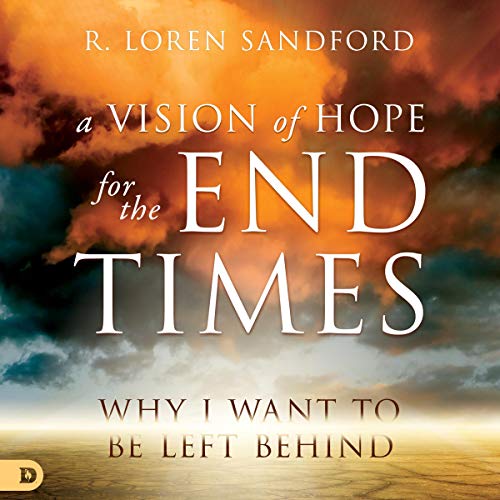 A Vision of Hope for the End Times by R. Loren Sandford episode artwork