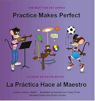 Hardcover Practice Makes Perfect / La Practica Hace Al Maestro (THE MATT THE RAT SERIES / LA SERIE DE RATON MATEO) (English and Spanish Edition) Book