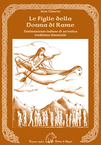 Le figlie della donna di rame. Testimonianze indiane di un'antica tradizione femminile