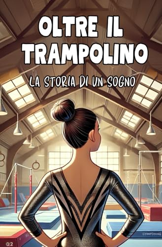 Oltre il Trampolino: La Storia di Un Sogno