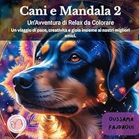 Cani e Mandala 2: Un’Avventura di Relax da Colorare (Italian Edition) B0F65G1YKQ Book Cover