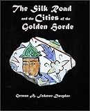 The Silk Road and the Cities of the Golden Horde
