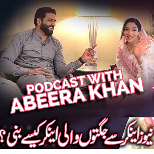 PODCAST 7 With Abeera Khan | Famous Commedy Show Host