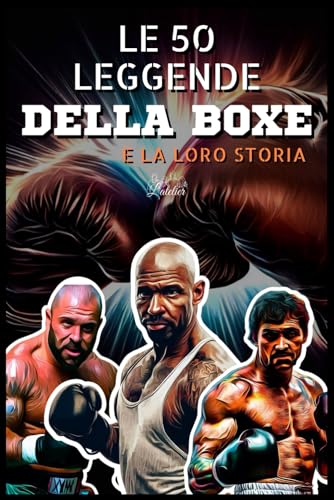 Le 50 leggende della boxe e le loro stor