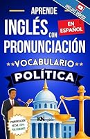 APRENDE INGLÉS CON PRONUNCIACIÓN EN ESPAÑOL - VOCABULARIO POLÍTICA: KNinglés - Vocabulario Político en Inglés con Pronunciación en Español - Inglés ... FÁCIL COMO LEER EN ESPAÑOL) 1963055314 Book Cover