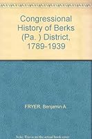 Congressional History of Berks (Pa. ) District, 1789-1939 B000I1RHQQ Book Cover