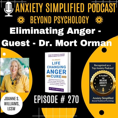 Episode # 270 Eliminating Anger with Guest- Dr. Mort Orman, M.D