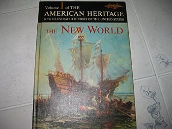 Volume 1 of The American Heritage New Illustrated History of the United States: The New World