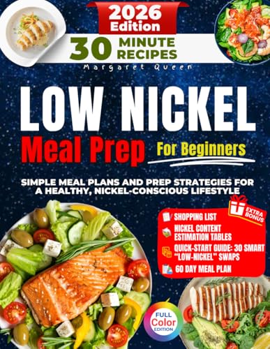 Super Easy Low Nickel Meal Prep For Beginners: Simple Meal Plans And Prep Strategies For A Healthy, Nickel-Conscious Lifestyle