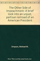 The Other Side of Impeachment: A brief look into an unjust, partisan "railroad" of an American President B005KE4Z0W Book Cover