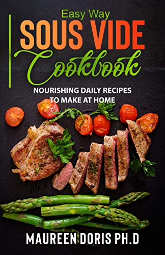 EASY WAY SOUS VIDE COOKBOOK: Nourishing Daily Recipes to Make at Home (English Edition)