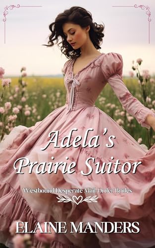 Adela's Prairie Suitor (Westbound Sweet and Desperate Mail-Order Brides Book