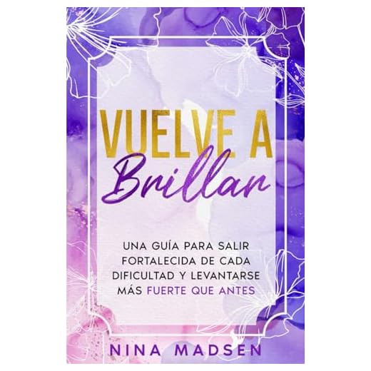 Vuelve a Brillar: Una guía para salir fortalecida de cada dificultad y levantarse más fuerte que antes (EmpowerHer: Una Serie sobre Resiliencia, Positividad y Amor Propio)